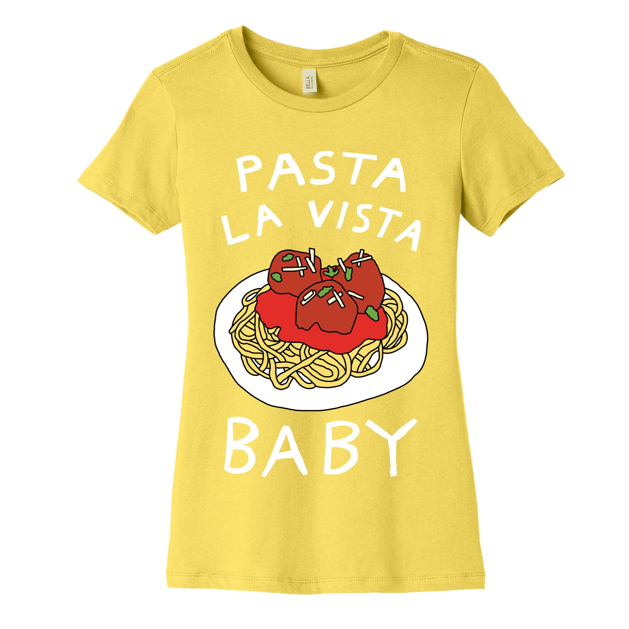 Pasta La Vista Baby Women's Cotton Tee